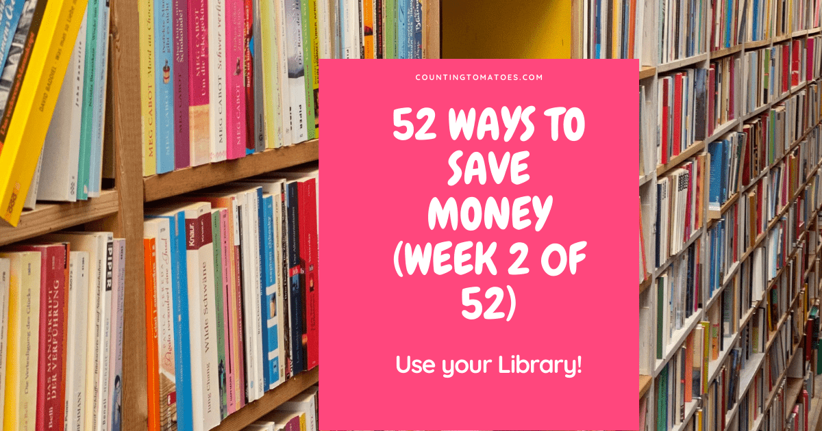 52 Ways to Save Money Use Your Library | Counting Tomatoes